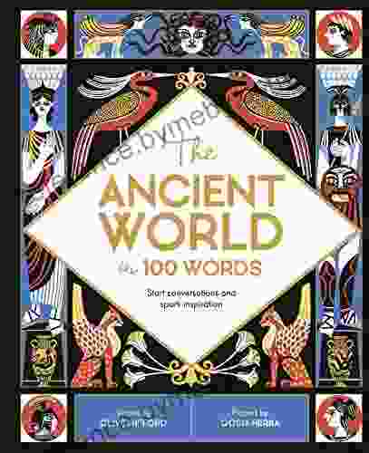 The Ancient World In 100 Words: Start Conversations And Spark Inspiration (In A Nutshell)