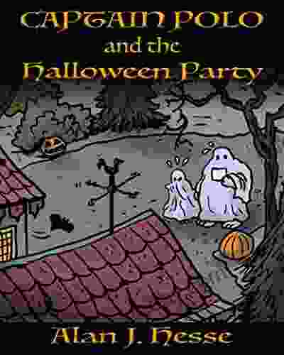 Captain Polo And The Halloween Party: A Humorous Story With A Positive Message Ages 6 To 8 (The Adventures Of Captain Polo)