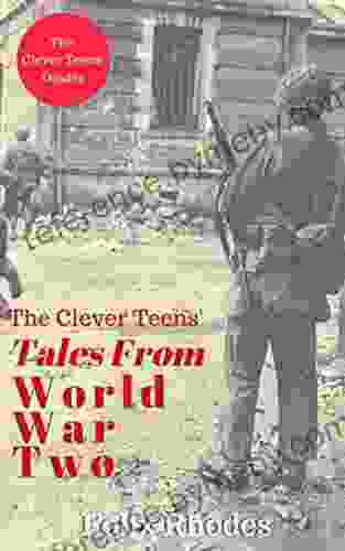 The Clever Teens Tales From World War Two (The Clever Teens Guides 6)