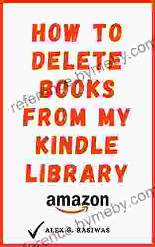 How to Delete from My Library: The Complete Step By Step Guide on How to Delete off your using any Device (Kindle Mastery 3)