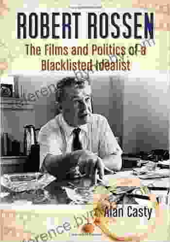 Robert Rossen: The Films And Politics Of A Blacklisted Idealist