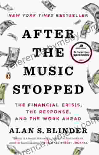 After The Music Stopped: The Financial Crisis The Response And The Work Ahead