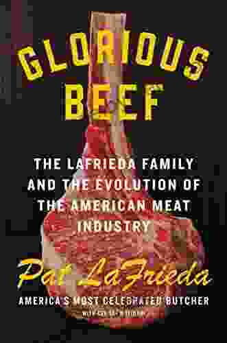 Glorious Beef: The LaFrieda Family and the Evolution of the American Meat Industry