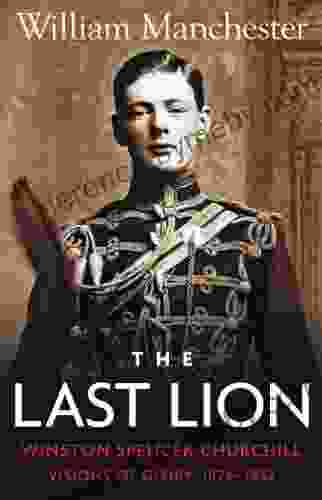 The Last Lion: Volume 1: Winston Churchill: Visions of Glory 1874 1932