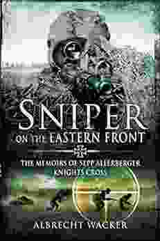 Sniper On The Eastern Front: The Memoirs Of Sepp Allerberger Knights Cross