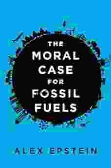 The Moral Case for Fossil Fuels