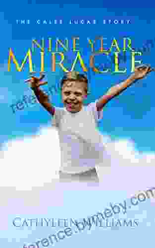 Nine Year Miracle The Caleb Lucas Story