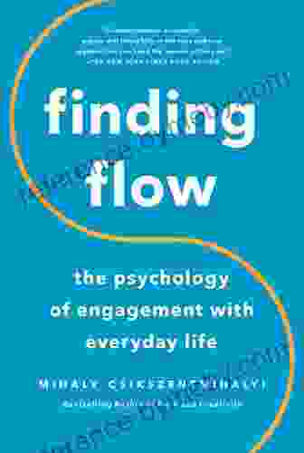 Finding Flow: The Psychology Of Engagement With Everyday Life