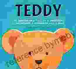 Teddy: The Remarkable Tale Of A President A Cartoonist A Toymaker And A Bear