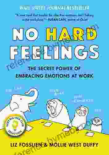 No Hard Feelings: The Secret Power of Embracing Emotions at Work