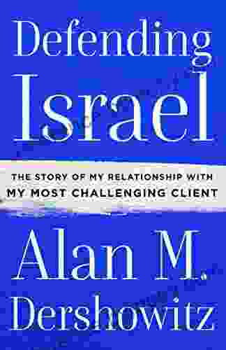 Defending Israel: The Story Of My Relationship With My Most Challenging Client