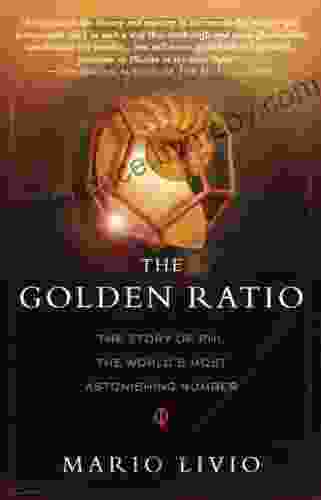 The Golden Ratio: The Story Of PHI The World S Most Astonishing Number