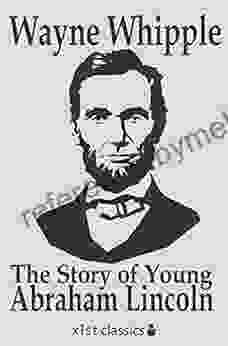 The Story Of Young Abraham Lincoln (Xist Classics)