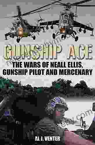 Gunship Ace: The Wars Of Neall Ellis Gunship Pilot And Mercenary