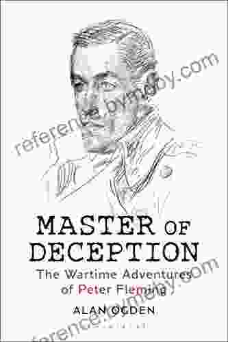 Master Of Deception: The Wartime Adventures Of Peter Fleming