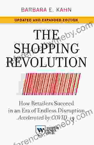 The Shopping Revolution Updated and Expanded Edition: How Retailers Succeed in an Era of Endless Disruption Accelerated by COVID 19