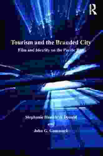 Tourism And The Branded City: Film And Identity On The Pacific Rim (New Directions In Tourism Analysis)