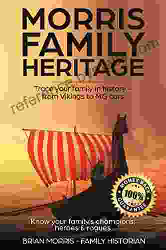 Morris Family Heritage: Trace The Morris Family In History From Vikings To 1066 To MG Cars