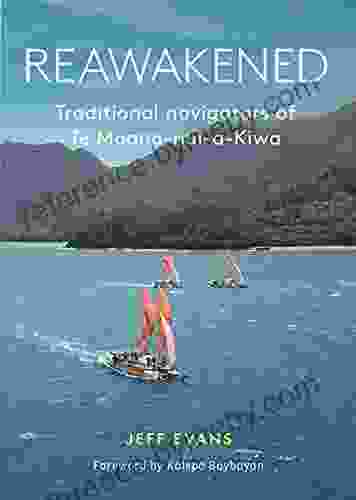 Reawakened: Traditional Navigators Of Te Moana Nui A Kiwa