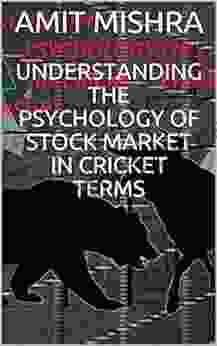 UNDERSTANDING THE PSYCHOLOGY OF STOCK MARKET IN CRICKET TERMS