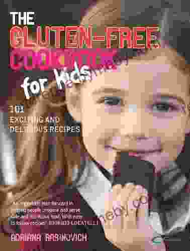 The Gluten free Cookbook for Kids: 101 Exciting and Delicious Recipes