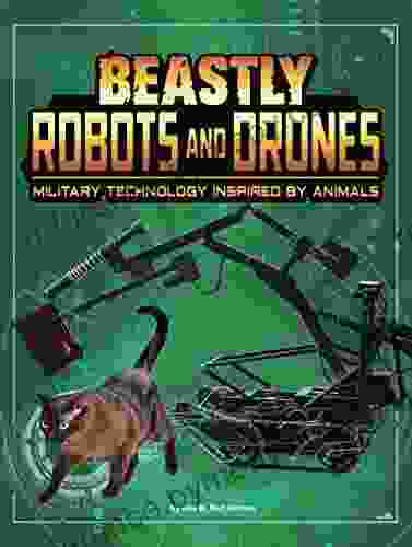 Beastly Robots And Drones: Military Technology Inspired By Animals (Beasts And The Battlefield)