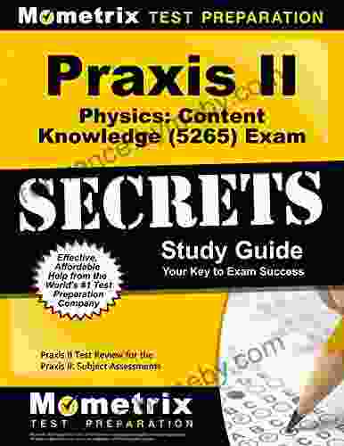 Praxis Physics: Content Knowledge (5265) Exam Secrets Study Guide: Test Review for the Praxis Subject Assessments