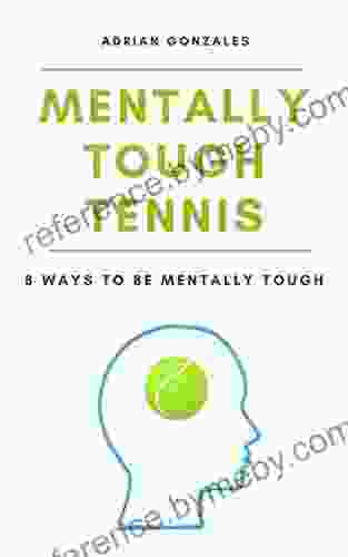 Mentally Tough Tennis: 8 Ways To Be Mentally Tough