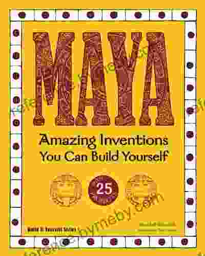 MAYA: Amazing Inventions You Can Build Yourself (Build It Yourself)