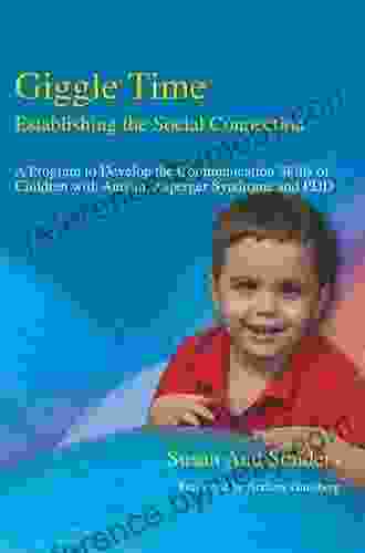 Giggle Time Establishing The Social Connection: A Program To Develop The Communication Skills Of Children With Autism