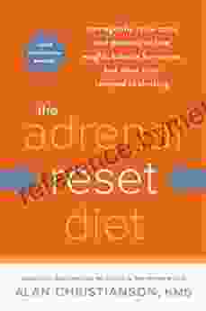 The Adrenal Reset Diet: Strategically Cycle Carbs And Proteins To Lose Weight Balance Hormones And Move From Stressed To Thriving