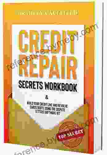 Credit Repair Secrets Workbook: Build Your Credit Line Revolve Cards Debts Using The Dispute Letters Software Kit (609 Credit Repair 2)