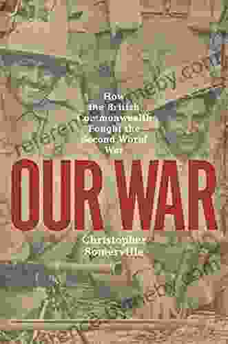 Our War: Real Stories Of Commonwealth Soldiers During World War II