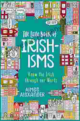 The Little Of Irishisms: Know The Irish Through Our Words