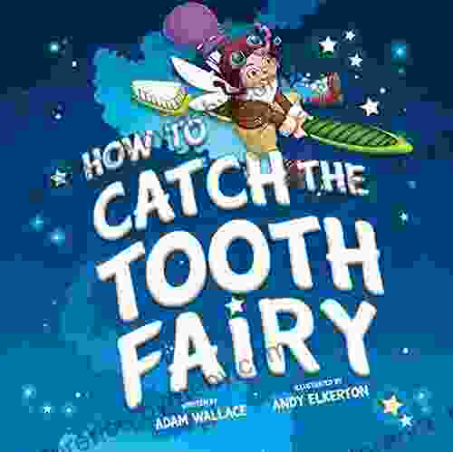 How To Catch The Tooth Fairy