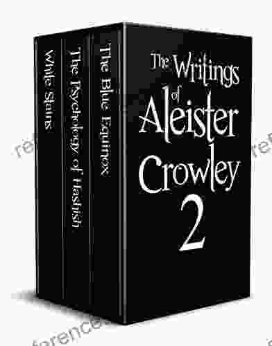 The Writings of Aleister Crowley 2 (Annotated): White Stains The Psychology of Hashish and The Blue Equinox