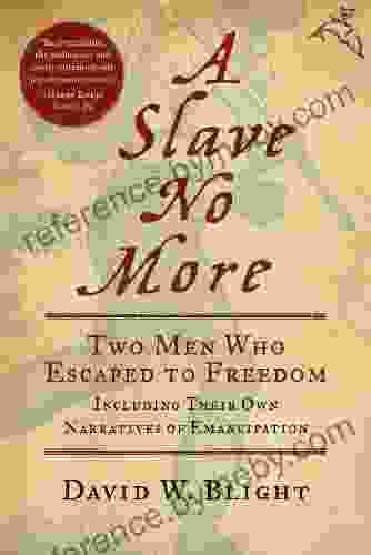 A Slave No More: Two Men Who Escaped To Freedom Including Their Own Narratives Of Emancipation