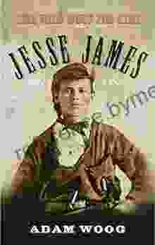 Jesse James: The Wild West For Kids (Legends Of The Wild West)