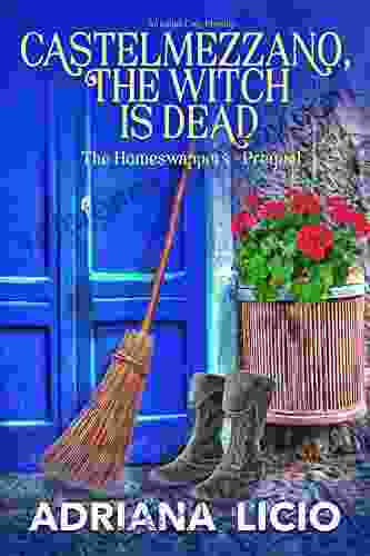 Castelmezzano The Witch Is Dead : An Italian Cozy Mystery (The Homeswappers)