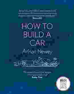 How to Build a Car: The Autobiography of the World s Greatest Formula 1 Designer