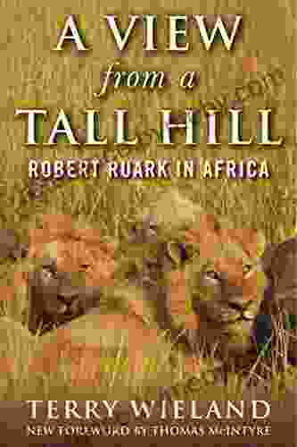 A View From A Tall Hill: Robert Ruark In Africa