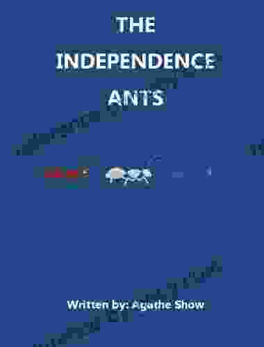 The Independence Ants (A Children S Story With Amusing Bouncy Rhymes)